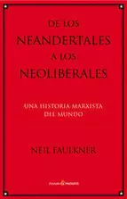 DE LOS NEANDERTALES A LOS NEOLIBERALES : UNA HISTORIA MARXISTA DEL MUNDO
