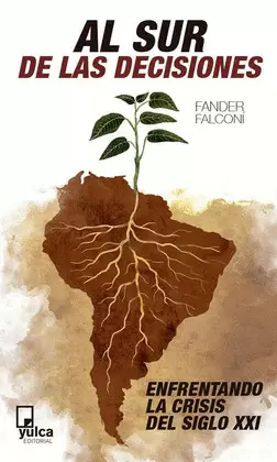AL SUR DE LAS DECISIONES. ENFRENTANDO LA CRISIS DEL SIGLO XXI