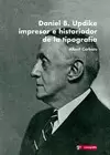 DANIEL B. UPDIKE Y LA HISTORIA DE LA TIPOGRAFÍA EN ESPAÑA 2 VOL.