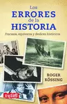 LOS ERRORES DE LA HISTORIA. FRACASOS, EQUÍVOCOS Y DESLICES HISTÓRICOS