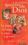 LAS CUATRO MUJERES DE DIOS. LA PUTA, LA BRUJA, LA SANTA Y LA TONTA