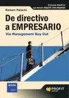 DE DIRECTIVO A EMPRESARIO. GUÍA PARA DIRECTIVOS QUE DESEAN ADQUIRIR UNA EMPRESA