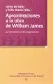 APROXIMACIONES A LA OBRA DE WILLIAM JAMES. LA FORMULACIÓN DEL PRAGMATISMO