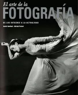 EL ARTE DE LA FOTOGRAFÍA. DE LOS ORÍGENES A LA ACTUALIDAD