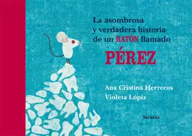 LA ASOMBROSA Y VERDADERA HISTORIA DE UN RATÓN LLAMADO PÉREZ