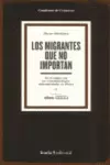 LOS MIGRANTES QUE NO IMPORTAN : EN EL CAMINO CON LOS CENTROAMERICANOS INDOCUMENTADOS EN MÉXICO
