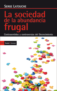 LA SOCIEDAD DE LA ABUNDANCIA FRUGAL : CONTRASENTIDOS Y CONTROVERSIAS DEL DECRECIMIENTO
