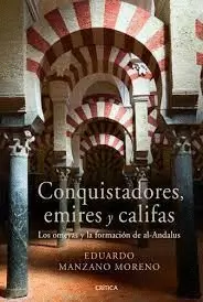 CONQUISTADORES, EMIRES Y CALIFAS