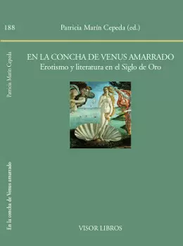 EN LA CONCHA DE VENUS AMARRADO. EROTISMO Y LITERATURA EN EL SIGLO DE ORO