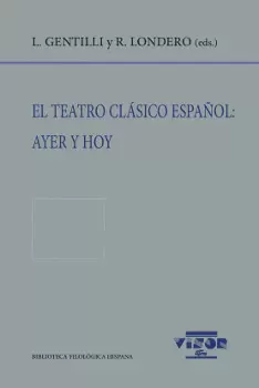 EL TEATRO CLÁSICO ESPAÑOL: AYER Y HOY