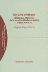 UN AIRE ONEROSO. IDEOLOGÍAS LITERARIAS DE LA MODERNIDAD EN ESPAÑA (SIGLOS XIX-XX)