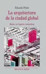 LA ARQUITECTURA DE LA CIUDAD GLOBAL. REDES, NO-LUGARES, NATURALEZA