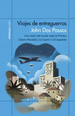 VIAJES DE ENTREGUERRAS : UNA VISIÓN DEL MUNDO ENTRE LA PRIMERA GUERRA MUNDIAL Y LA GUERRA CIVIL ESPAÑOLA
