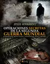 OPERACIONES SECRETAS DE LA SEGUNDA GUERRA MUNDIAL. CONSPIRACIONES, AGENTES SECRETOS, CONTRAESPIONAJE