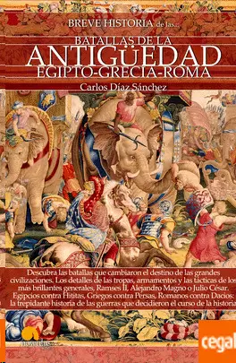 BREVE HISTORIA DE LAS BATALLAS DE LA ANTIGUEDAD