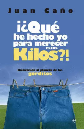 ¿QUÉ HE HECHO YO PARA MERECER ESTOS KILOS?