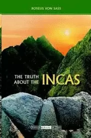 THE TRUTH ABOUT THE INCAS