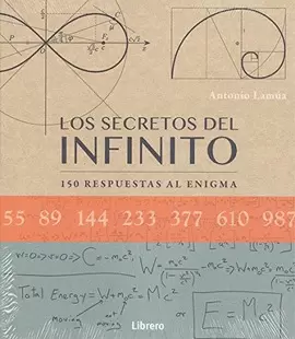 LOS SECRETOS DEL INFINITO- 150 RESPUESTAS AL ENIGMA