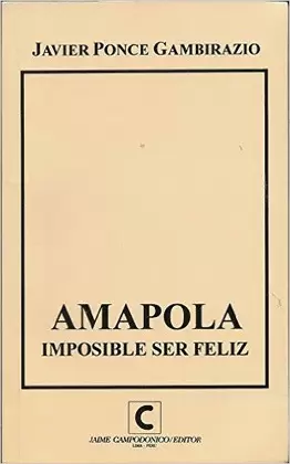 AMAPOLA. IMPOSIBLE SER FELIZ