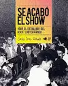 SE ACABÓ EL SHOW