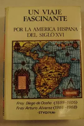 UN VIAJE FASCINANTE POR LA AMERICA HISPANICA DEL SIGLO XVI