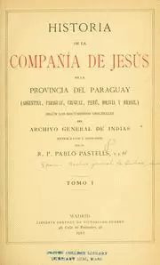 HISTORIA DE LA COMPAÑÍA DE JESÚS EN LA PROVINCIA DEL PARAGUAY