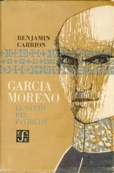 GARCÍA MORENO. EL SANTO DEL PATÍBULO