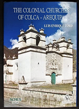 THE COLONIAL CHURCHES OF COLCA  AREQUIPA