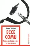 ECCE COMU. CÓMO SE LLEGA A SER LO QUE SE ERA