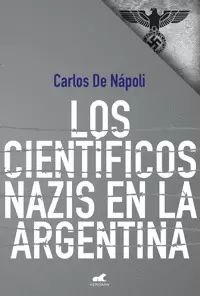 LOS CIENTÍFICOS NAZIS EN LA ARGENTINA