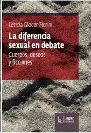 LA DIFERENCIA SEXUAL EN DEBATE. CUERPOS, DESEOS Y FICCIONES