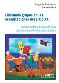 LIDERANDO GRUPOS EN LAS ORGANIZACIONES DEL SIGLO XXI