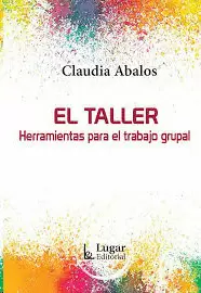 EL TALLER. HERRAMIENTAS PARA EL TRABAJO GRUPAL