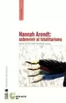 HANNAH ARENDT: SOBREVIVIR AL TOTALITARISMO