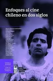 ENFOQUES AL CINE CHILENO EN DOS SIGLOS
