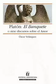 PLATON .EL BANQUETE O SIETE DISCURSOS SOBRE EL AMOR