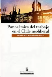 PANORAMICA DEL TRABAJO EN EL CHILE NEOLIBERAL