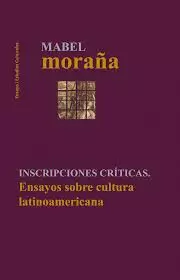 INSCRIPCIONES CRÍTICAS. ENSAYOS SOBRE CULTURA LATINOAMERICANA