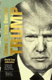 CÓMO SE HIZO DONALD TRUMP