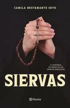 SIERVAS. EL HISTORIAL DE ABUSO DE LAS MONJAS SODALICIAS