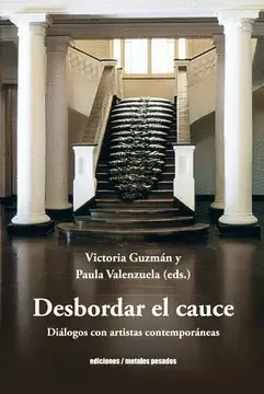 DESBORDAR EL CAUCE. DIÁLOGOS CON ARTISTAS CONTEMPORÁNEAS
