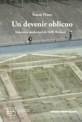 UN DEVENIR OBLICUO. ITINERARIO INTELECTUAL DE NELLY RICHARD