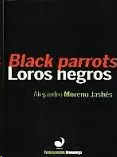 LOROS NEGROS / BLACK PARROTS