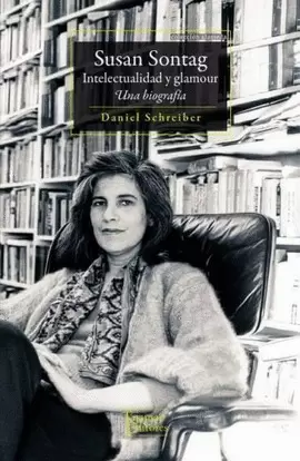 SUSAN SONTAG INTELECTUALIDAD Y GLAMOUR. UNA BIOGRAFÍA
