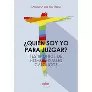 ¿QUIEN SOY YO PARA JUZGAR?