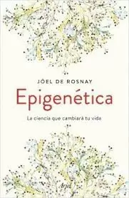 EPIGENÉTICA. LA CIENCIA QUE CAMBIARÁ TU VIDA