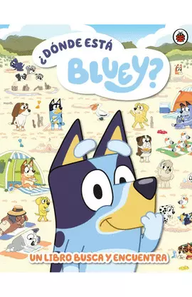 BLUEY. ¿DÓNDE ESTÁ BLUEY?