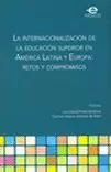 LA INTERNACIONALIZACION DE LA EDUCACION SUPERIOR EN AMERICA LATINA Y EUROPA: RETOS Y COMPROMISOS