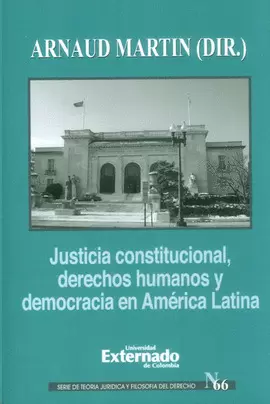 JUSTICIA CONSTITUCIONAL, DERECHOS HUMANOS Y DEMOCRACIA EN AMÉRICA LATINA