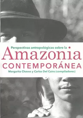 PERSPECTIVAS ANTROPOLOGICAS SOBRE LA AMAZONIA CONTEMPORÁNEA